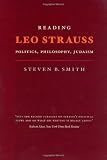 Reading Leo Strauss: Politics, Philosophy, Judaism