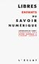 Libres enfants du savoir num�rique
