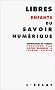 Libres enfants du savoir num�rique