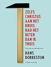 Zelfs Christus aan het kruis had het beter dan ik thuis