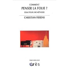 Comment penser la folie ? : Essai pour une m�thode