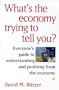 What's the Economy Trying to Tell You?