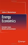 Energy Economics: Concepts, Issues, Markets and Governance