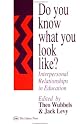Do You Know How You Look Like?: Interpersonal Relationships in Education