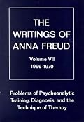 Problems of Psychoanalytic Training, Diagnosis, and the Technique of Therapy 1966-1970 (Writings of Anna Freud, Vol 7)