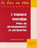 L espace mondial, pôles de développement et périphéries