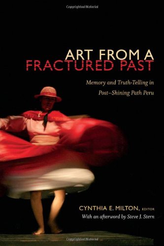 Art from a Fractured Past: Memory and Truth-Telling in Post-Shining Path Peru