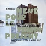 Review Pierre Henry  / Metamorphose Messe Pour Le Temps Present
