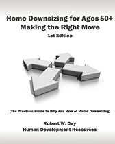 Hot Sale Home Downsizing For Ages 50+:  Making The Right Move: [The Practical Guide To Why And How Of Home Downsizing]