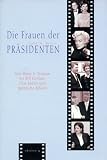Die Frauen der Pr&auml;sidenten - John M. Berecz