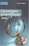 Chroniques g�opolitiques 2002