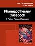Pharmacotherapy Casebook: A Patient-Focused Approach (PHARMACOTHERAPY CASEBOOK ( SCHWINGHAMMER))