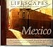 Mexico- Lifescapes Music inspired by ideal vacation getaways