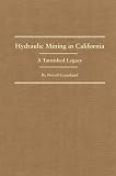 Hydraulic Mining in California: A Tarnished Legacy (Western Lands and Waters)