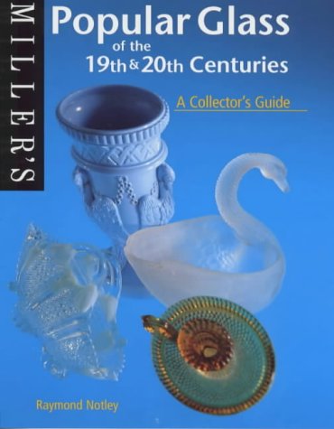 Popular Glass of the 19th and 20th Centuries: A Collector's Guide (Miller's collectors' guides)