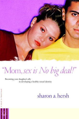 Mom, Sex Is No Big Deal! Becoming Your Daughter