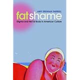 FatShame:StigmaandtheFatBodyinAmericanCulture
