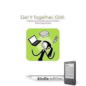 Get It Together Girl!: A 28-Day Guide to Practical NOT Perfect Home Organization
