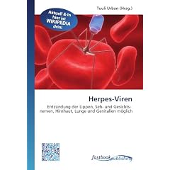 Herpes-Viren: Entz�ndung der Lippen, Seh- und Gesichts- nerven, Hirnhaut, Lunge und Genitalien m�glich