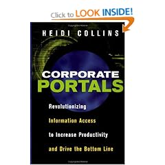 Corporate Portals: Revolutionizing Information Access to Increase Productivity and Drive the Bottom Line
