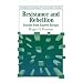 Resistance and Rebellion: Lessons from Eastern Europe (Studies in Rationality and Social Change)