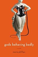 Gods Behaving Badly: A Novel