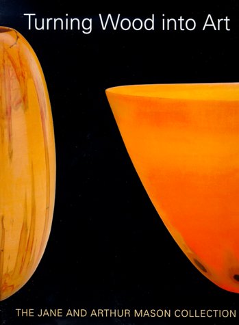 Turning Wood into Art :  The Jane and Arthur Mason Collection