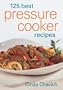 125 Best Pressure Cooker Recipes