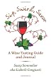 Sip, Swirl, Savor: A Wine -Tasting Guide and Journal