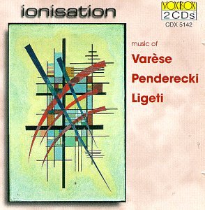Ionisation: Music of Var&egrave;se, Penderecki, Ligeti