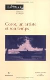 Corot, un artiste et son temps: Actes des colloques organises au musee du Louvre par le service culturel les 1er et 2 mars 1996 a Paris et par l Academie ... a Rome, villa Medicis, le 9 mars 1996 a Rome