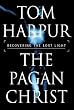 The Pagan Christ: Recovering the Lost Light