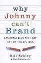 Why Johnny Can't Brand: Rediscovering the Lost Art of the Big Idea