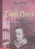 My Tudor Queen; the Diary of Eva Puebla, London 1501-1513