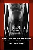 The Trauma of Gender: A Feminist Theory of the English Novel