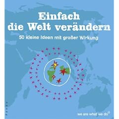 Einfach die Welt verändern