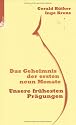 Das Geheimnis der ersten neun Monate. Unsere fr&uuml;hesten Pr&auml;gungen