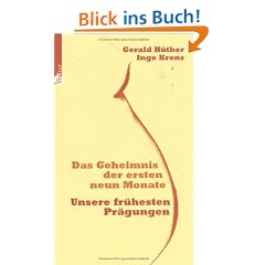 Das Geheimnis der ersten neun Monate. Unsere fr�hesten Pr�gungen
