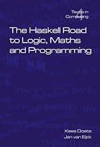 The Haskell Road to Logic, Maths and Programming: v. 4 (Texts in Computing)