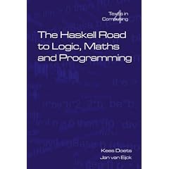 Haskell Road to Logic, Maths and Programming, The (Texts in Computing S.)