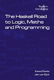 The Haskell Road to Logic, Maths and Programming: v. 4 (Texts in Computing)