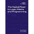 The Haskell Road to Logic, Maths and Programming: v. 4 (Texts in Computing)