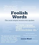 Foolish Words: The Most Stupid Words Ever Spoken