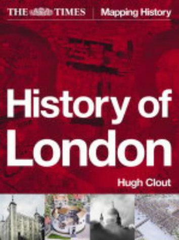 The Times History of London (Mapping History S.)