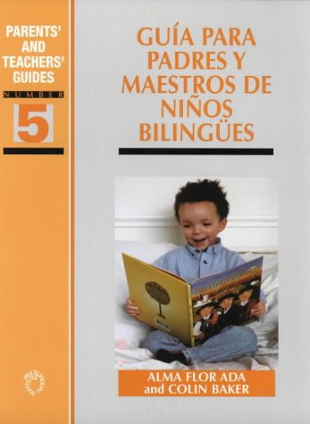 Guia Para Padres Y Maestros De Ninos Bilingues (Parents' and Teachers' Guides)