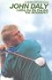 John Daly: Letting the Big Dog Eat: The Biography