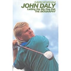 John Daly: Letting the Big Dog Eat: The Biography