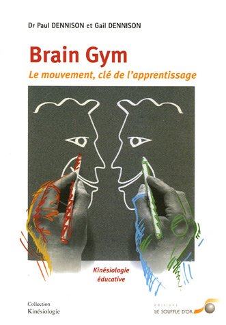 Brain Gym : Le Mouvement, cl� de l'apprentissage