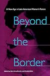 Beyond the Border: A New Age in Latin American Women's Fiction