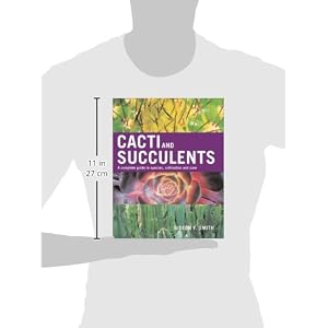 Cacti and Succulents: A Complete Guide to Species, Cultivation and Care